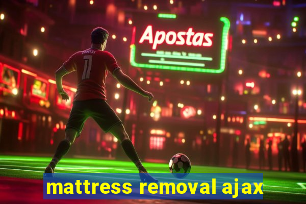 mattress removal ajax