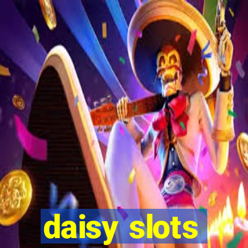 daisy slots