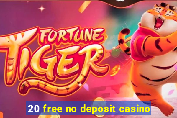 20 free no deposit casino