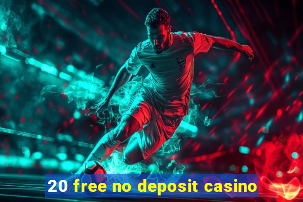 20 free no deposit casino