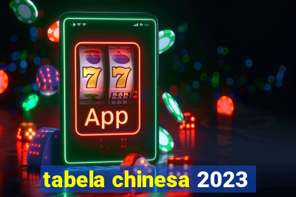 tabela chinesa 2023