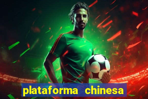 plataforma chinesa de jogos de cassino