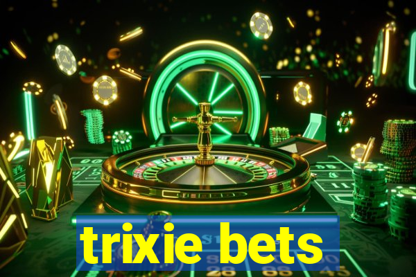 trixie bets