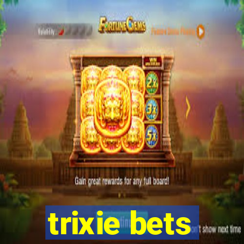 trixie bets