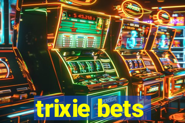 trixie bets