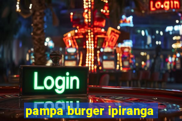 pampa burger ipiranga