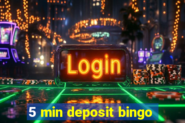 5 min deposit bingo