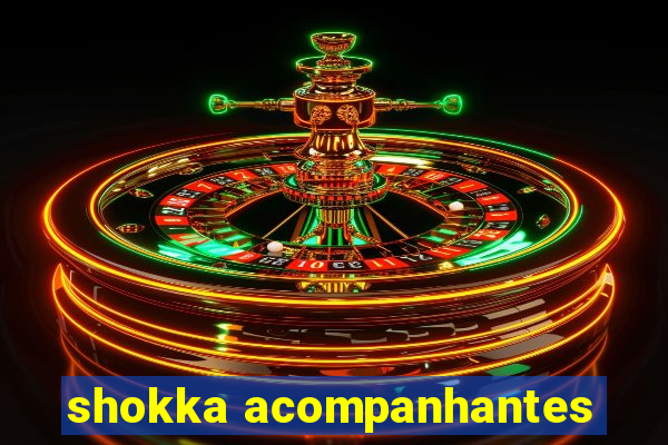 shokka acompanhantes