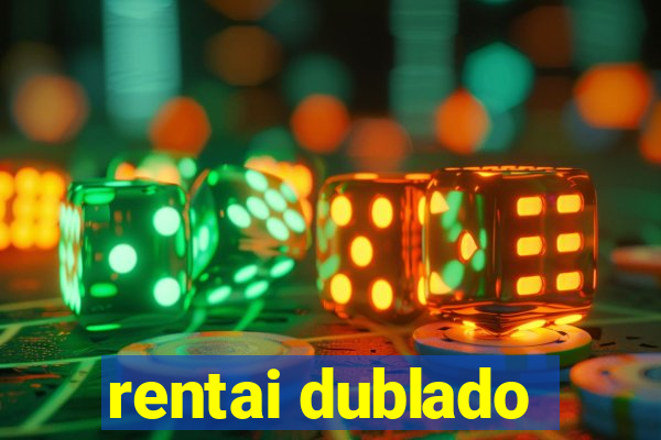 rentai dublado