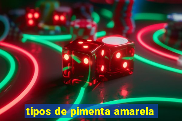 tipos de pimenta amarela