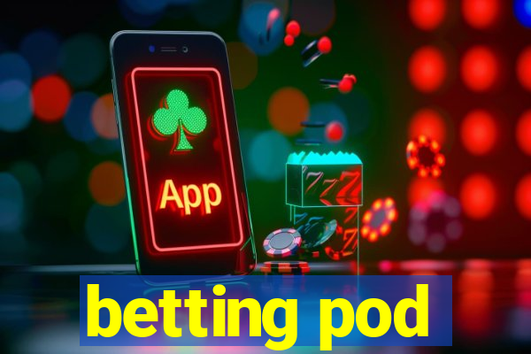 betting pod