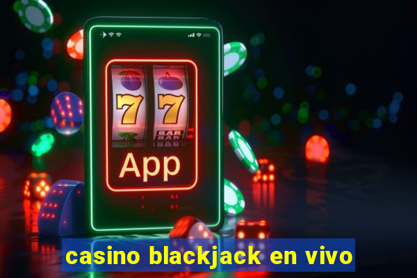 casino blackjack en vivo