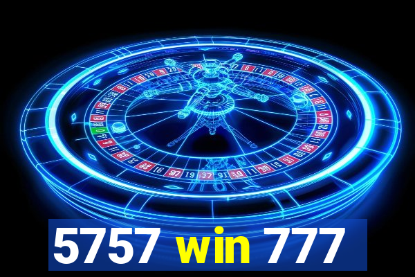 5757 win 777