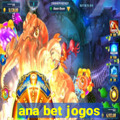 ana bet jogos