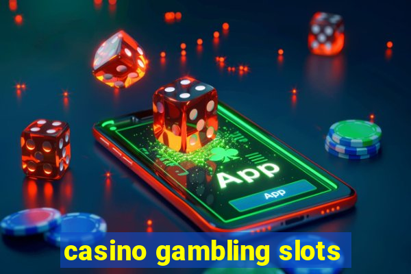 casino gambling slots