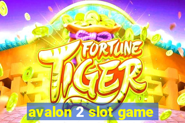 avalon 2 slot game