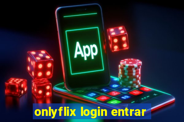 onlyflix login entrar