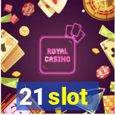 21 slot