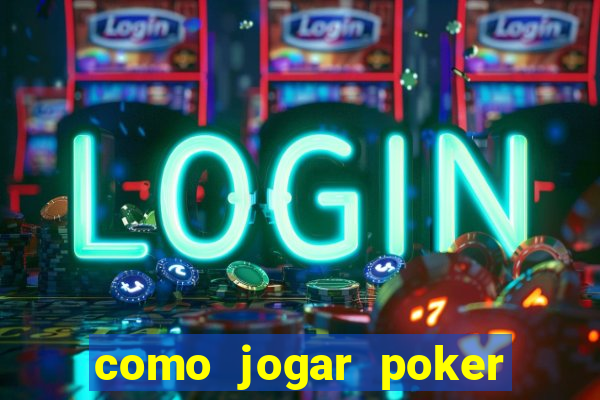 como jogar poker online e ganhar dinheiro