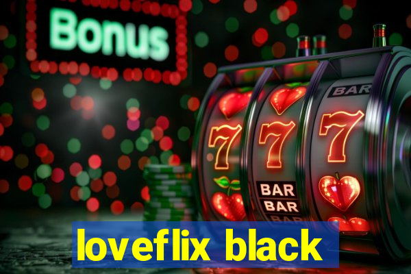 loveflix black