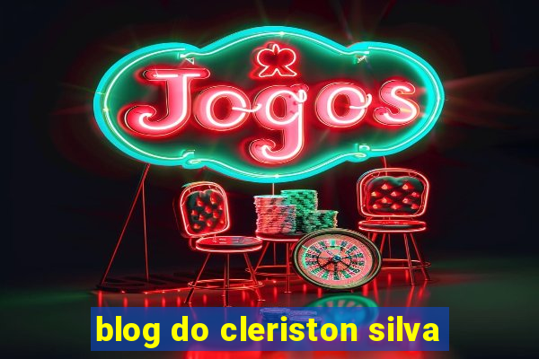 blog do cleriston silva