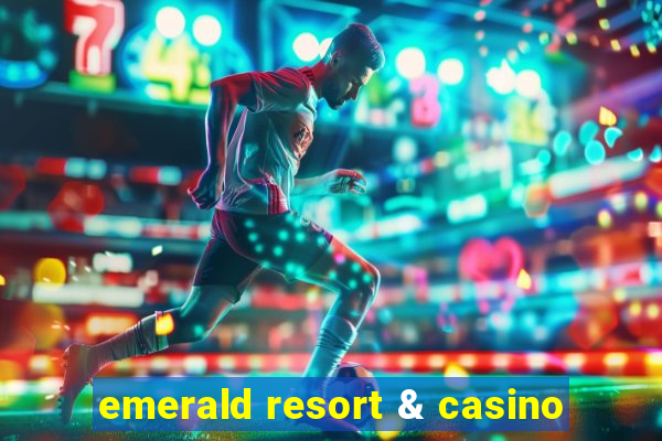 emerald resort & casino