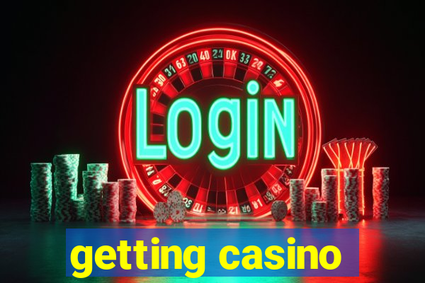 getting casino