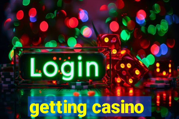 getting casino