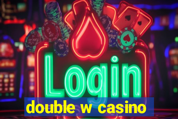 double w casino