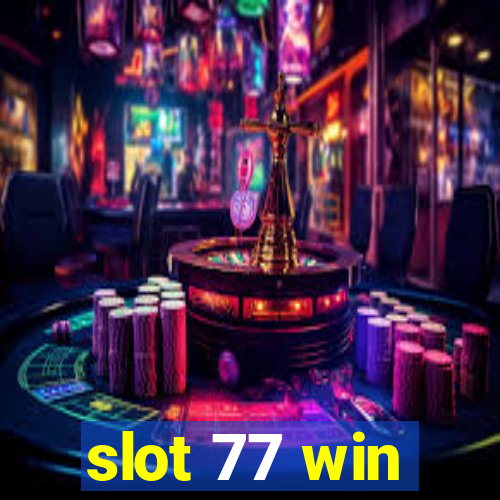 slot 77 win