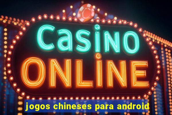 jogos chineses para android