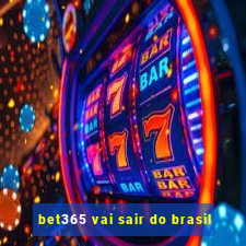 bet365 vai sair do brasil