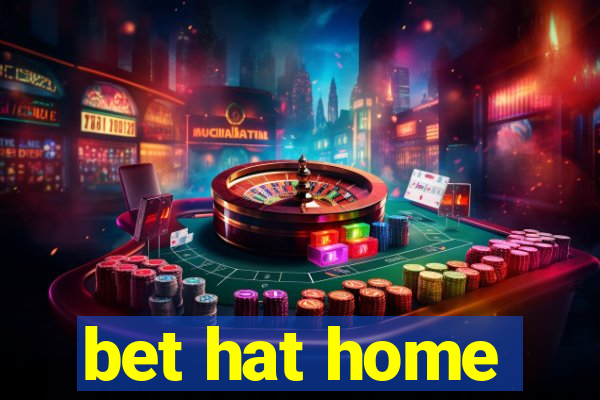 bet hat home