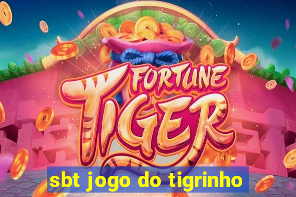 sbt jogo do tigrinho