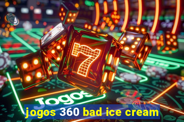 jogos 360 bad ice cream