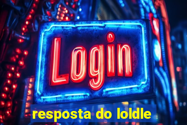 resposta do loldle