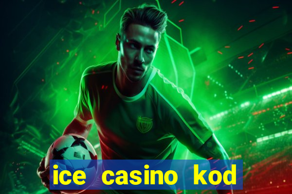 ice casino kod promocyjny 2024