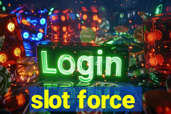 slot force