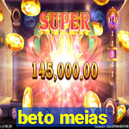 beto meias