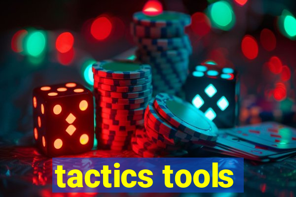 tactics tools