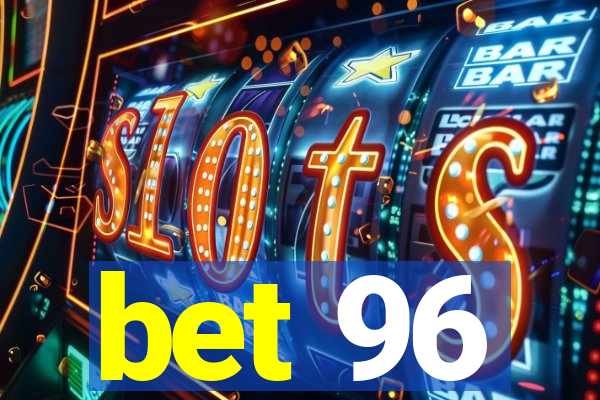 bet 96