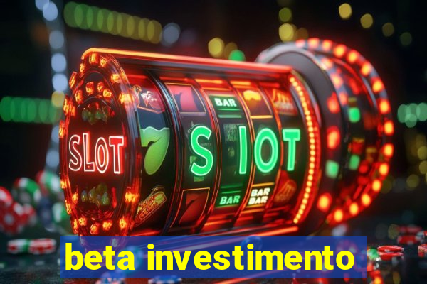 beta investimento