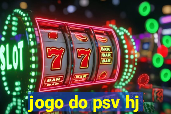 jogo do psv hj