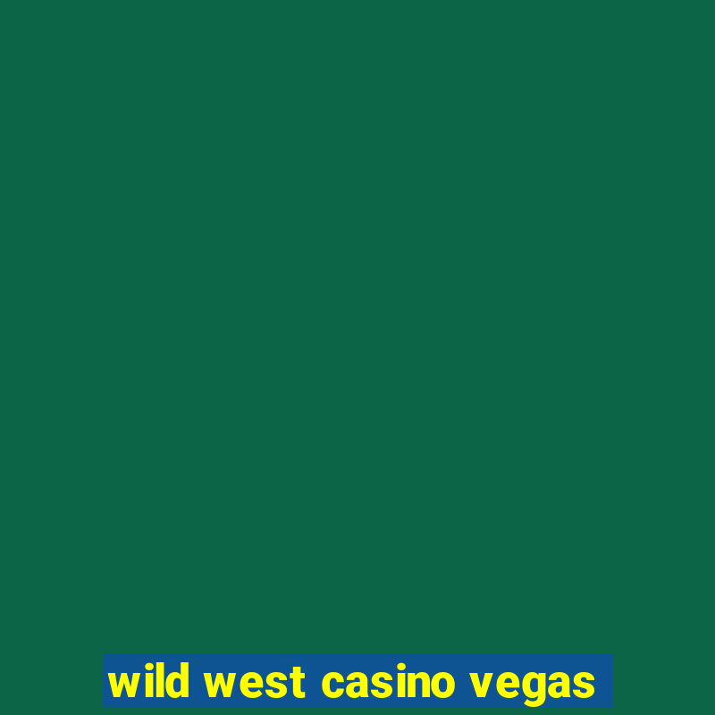 wild west casino vegas