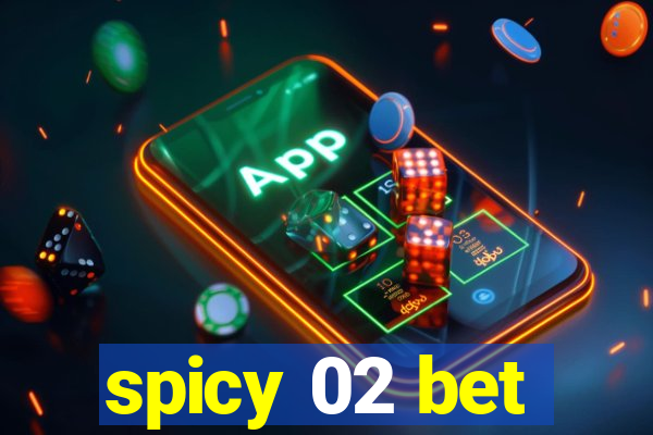 spicy 02 bet