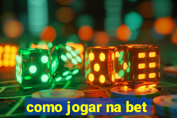 como jogar na bet