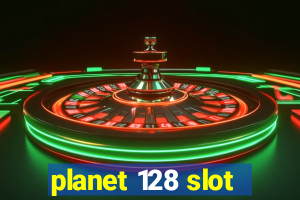 planet 128 slot