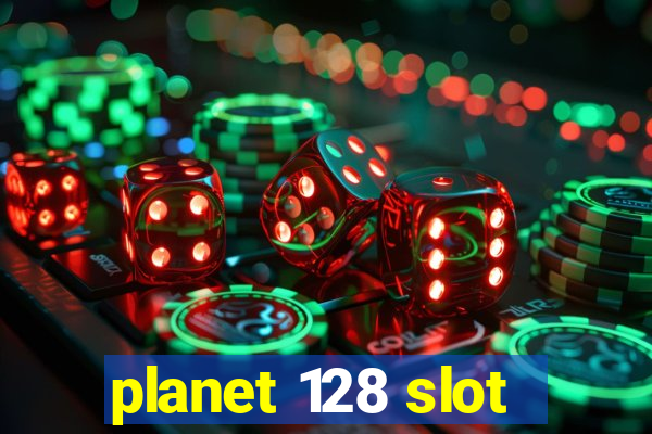 planet 128 slot