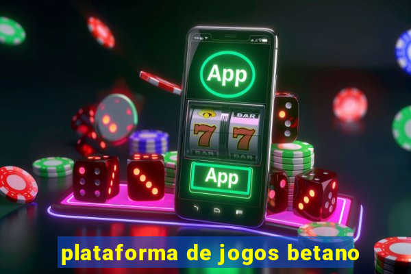 plataforma de jogos betano