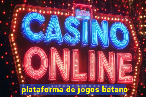 plataforma de jogos betano